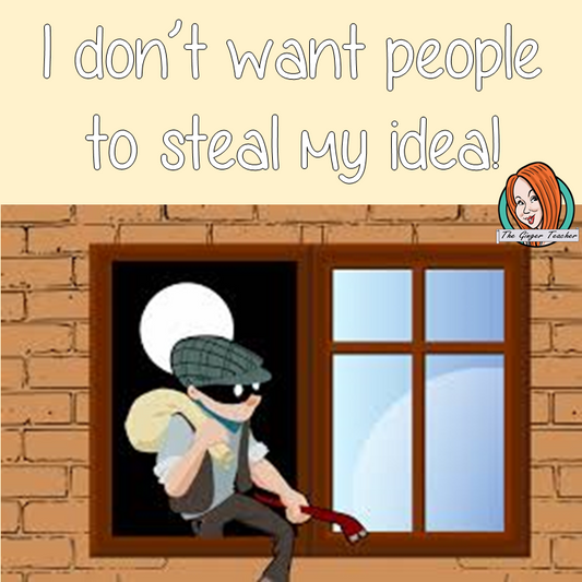 I don't want people to steal my idea!