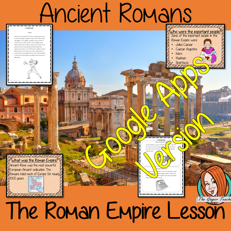 Distance Learning Ancient Roman Empire Google Slides Lesson Teach children about the Ancient Roman Empire. This is a complete lesson to teach children about the Roman Empire. The children will learn about what the empire was, when it was and how the Roman Empire changed the world. Some of the most important people from the Roman Empire are discussed. There is a detailed 32 slide presentation and four versions of the 10-page worksheet to allow children to show their understanding. This is the Google Slid