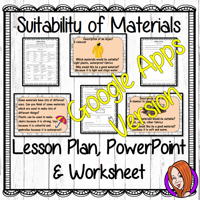 Distance Learning Suitability of Materials Google Slides Lesson Suitability of Materials This lesson includes a detailed 40 slide presentation on the Suitability of materials for their purpose. There is also differentiated worksheets to allow children to demonstrate understanding of the suitability of materials and a chart to allow for an investigation activity. This is the Google Slides version of this lesson!