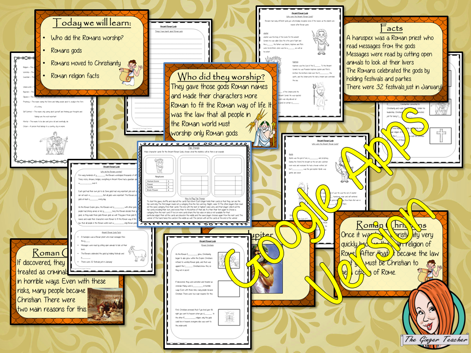 Distance Learning Ancient Roman Religion and Gods Teach children about the religion and gods of the Ancient Romans. This is a complete Google Slides lesson to teach children about the religion in the Roman Empire. The children will learn who the Romans worshipped, how they changed to Christianity and the different types of gods. There is a detailed 30 slide Ancient Romans presentation and four versions of the 7-page Roman religions worksheet to allow children to show their understanding. This is the Goo