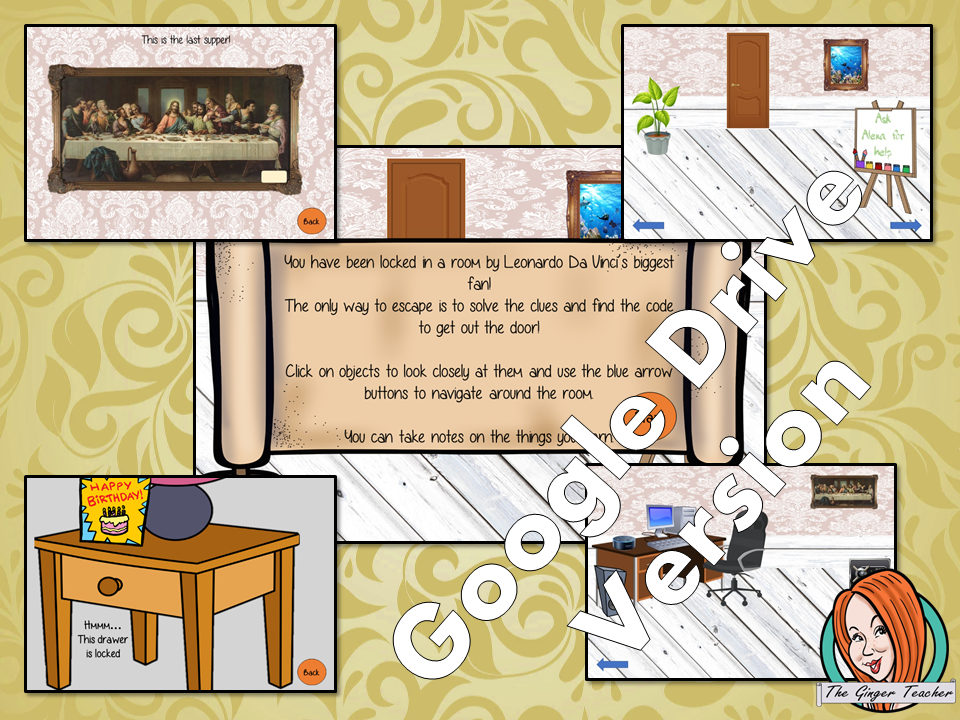 Leonardo Da Vinci Digital Escape Room Teach children about Leonardo Da Vinci with this fun digital escape room. Children will need to look around the room and learn facts about Da Vinci to solve the puzzles and eventually escape the room. This is a Google Drive file.
