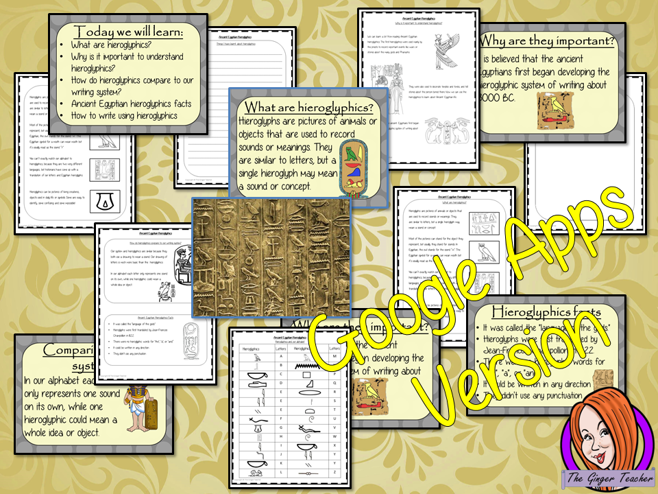 Distance Learning Ancient Egyptian Hieroglyphics Google Slides Lesson Teach children about Ancient Egypt and Ancient Egyptian Hieroglyphics. This is a complete resources lesson to teach children about the use of Hieroglyphics in Ancient Egypt. The children will learn what they were, why are they are important and look at the difference between our writing system and theirs. There is a detailed 22 slide presentation and four versions of the 6-page, Google Slides worksheet to allow children to show their u