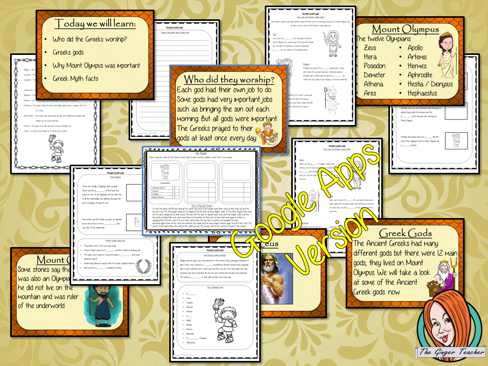 Distance Learning Ancient Greek Religion and Gods Complete Google Slides Lesson Teach children about the religion and gods of the Ancient Greeks. This is a complete lesson to teach children about the religion in the Ancient Greek civilization. The children will learn who the Greeks worshipped, the different types of gods and why Mount Olympus was important. There is a detailed 28 slide Ancient Greeks presentation and four versions of the 7-page Greek religions Google slides worksheet to allow children to