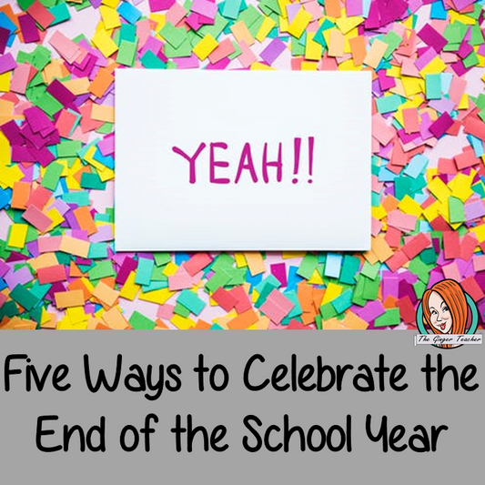 Five Ways to Celebrate the End of School Year