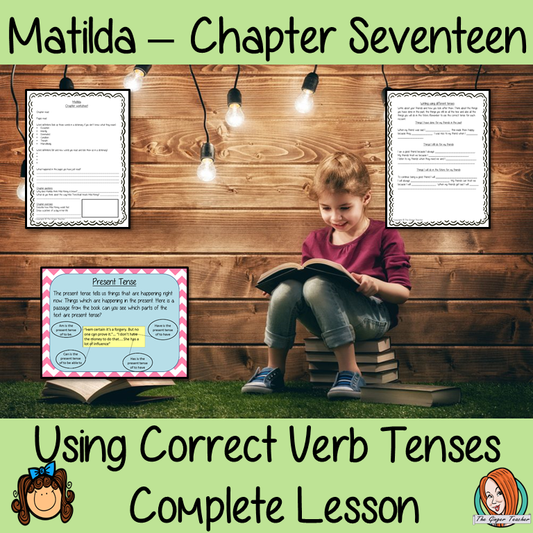 Using Verb Tenses; Complete Lesson  – Matilda