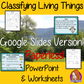 Classifying Living Things Google Slides Presentation digital, interactive Worksheets  teach children about classifying living things in one complete lesson. There is Presentation on the three types of living things, animals, plants and microorganisms. Details how to classify each and using a classification key. differentiated worksheets for student understanding for teaching kids about classifying living things in your classroom #livingthings #science #classification #googleclassroom