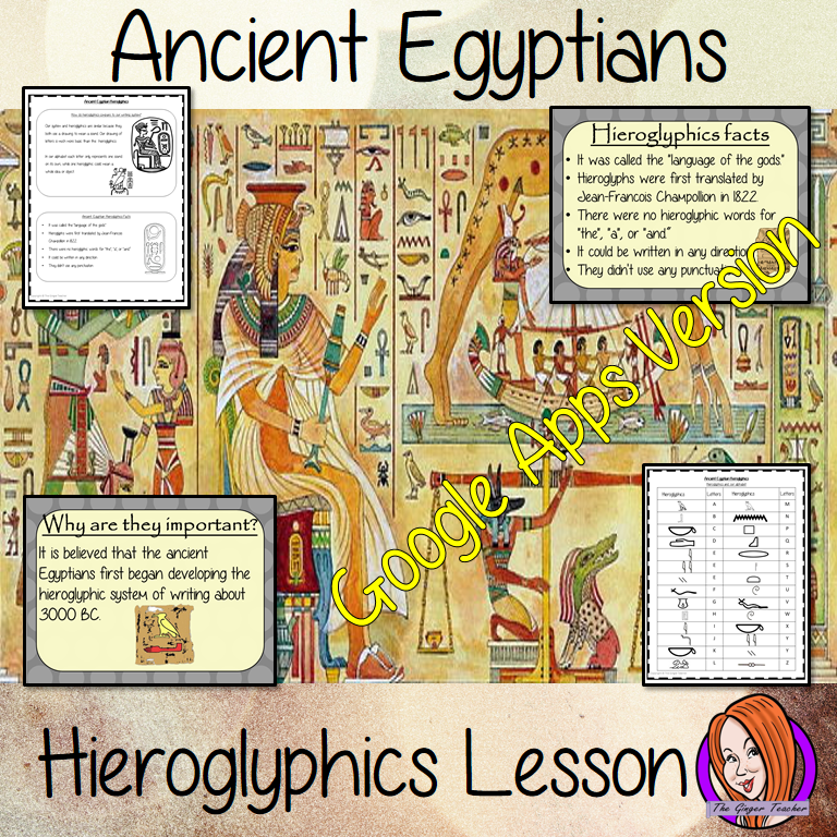 Distance Learning Ancient Egyptian Hieroglyphics Google Slides Lesson   Teach children about Ancient Egypt and Ancient Egyptian Hieroglyphics. This is a complete resources lesson to teach children about the use of Hieroglyphics in Ancient Egypt.  The children will learn what they were, why are they are important and look at the difference between our writing system and theirs. There is a detailed 22 slide presentation and four versions of the 6-page, Google Slides worksheet to allow children to show their u
