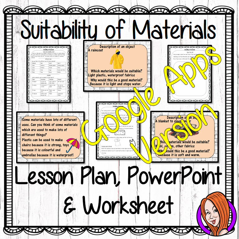 Distance Learning Suitability of Materials Google Slides Lesson  Suitability of Materials   This lesson includes a detailed 40 slide presentation on the Suitability of materials for their purpose. There is also differentiated worksheets to allow children to demonstrate understanding of the suitability of materials and a chart to allow for an investigation activity.  This is the Google Slides version of this lesson!