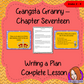 Complete Lesson on Writing a Plan, for Gangsta Granny by David Walliams This download includes a complete English study lesson on the 17th chapter of Gangsta Granny by David Walliams. Teachers will get full resources and plans for teaching school children about writing plans in the classroom. Children will read and discuss the chapter. There is a PowerPoint to explain the activity and then practice independently. There’s also a chapter summary sheet for kids to complete to reflect on the chapter read and sh