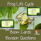 Frog Life Cycle Revision Questions  This deck revises children’s knowledge of Frog Life Cycle. There are multiple choice revision questions to check children’s understanding. These question cards are self-grading and lots of fun!