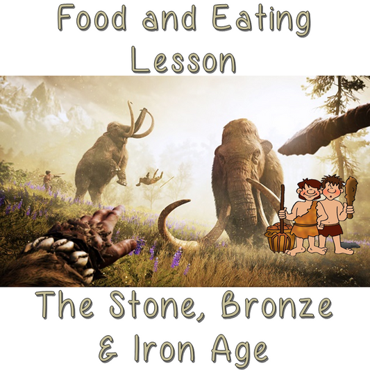 Lesson on Stone Age, Bronze Age and Iron Age Eating and Food