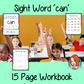 Sight word ‘can’ 15 page workbook. Contains pages to learn the fry sight word ‘can’, for learning the high frequency words. Contains handwriting practice, word practice, spelling and use in sentences. #sightwords # frywords #highfrequencywords