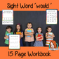 Sight Word ‘Would’ 15 Page Workbook Help your children practice their sight words with 15 pages of activities to spell and use the sight word ‘Would’ in sentences.     The 15 pages contain, handwriting practice, tracing and spelling the word and sentence reading and construction.   