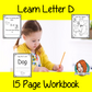 Alphabet Book Letter D Help your children practice recognizing and using D, with 15 pages of activities.     The 15 pages contain, copying, tracing, writing, coloring, reading and spotting the letter and sound D   