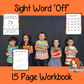 Sight Word ‘Off’ 15 Page Workbook Help your children practice their sight words with 15 pages of activities to spell and use the sight word ‘Off’ in sentences.     The 15 pages contain, handwriting practice, tracing and spelling the word and sentence reading and construction.   