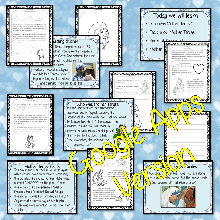 Distance Learning Mother Teresa Google Slides Lesson     Teach children about Mother Teresa   This lesson includes a detailed 24 slide presentation explaining all about Mother Teresa. It covers the important parts of her life; who she was; interesting facts about her; brief summary of her most famous acts and wonderful quotes.  This is the Google Slides version of this lesson!