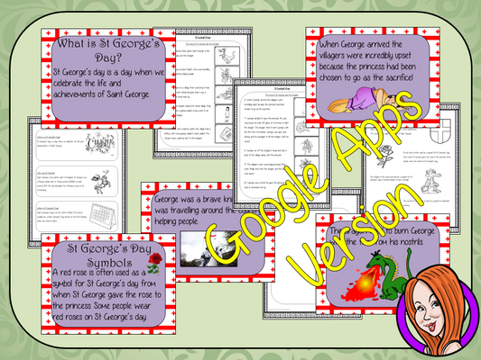Distance Learning Saint George’s Day Google Slides Lesson  This lesson teaches children about Saint George’s Day. There is a detailed 25 slide presentation on the story of St George and the dragon, details about St George’s Day and the symbols associated with the day. There are also differentiated, 5 page, Saint George’s Day worksheets to allow children to demonstrate their understanding.  This is the Google Slides version of this lesson!  This download includes: - Complete 25 slide presentation  - 5 page w
